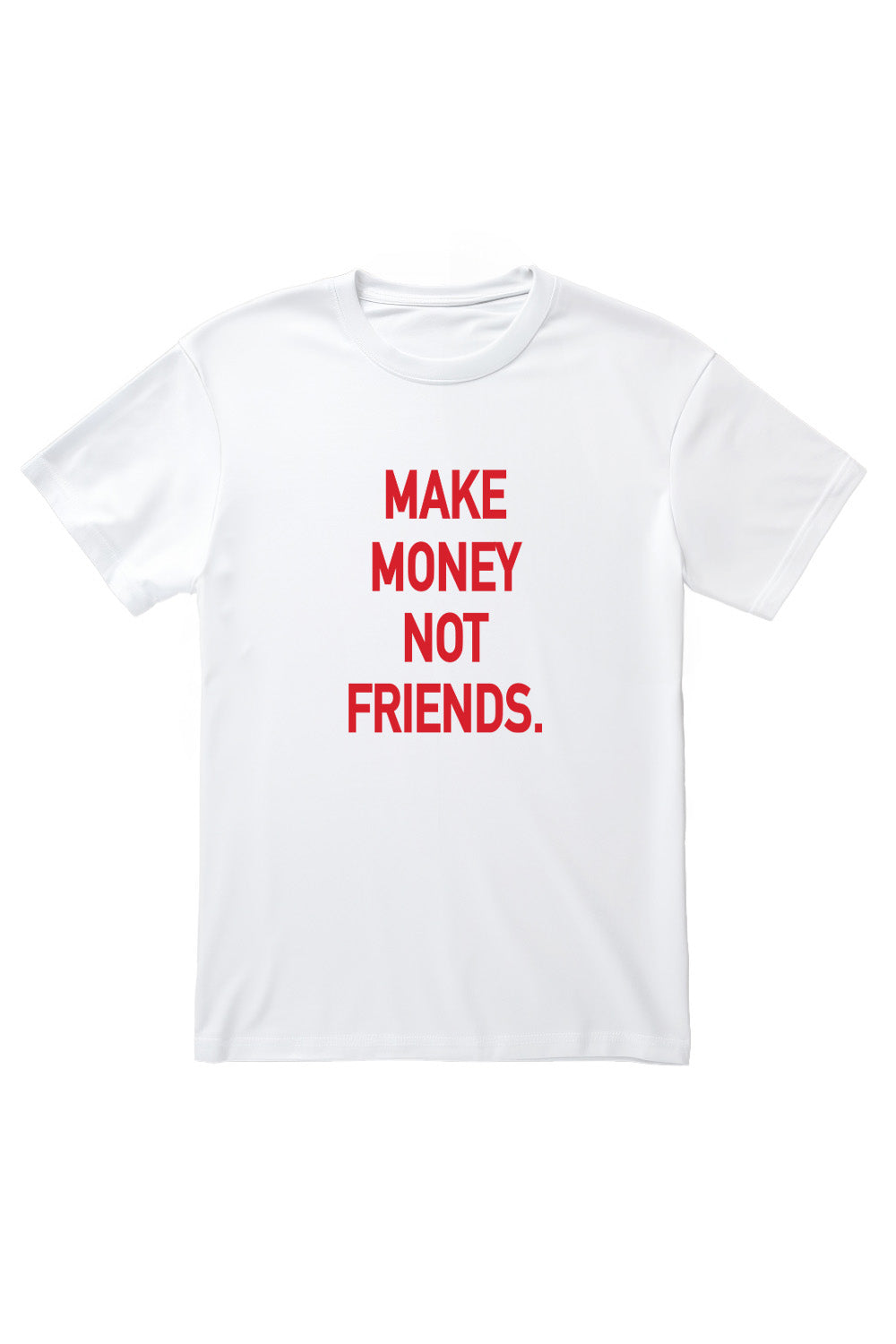 Make Money No Friends Printed T-Shirt (Custom Packs)