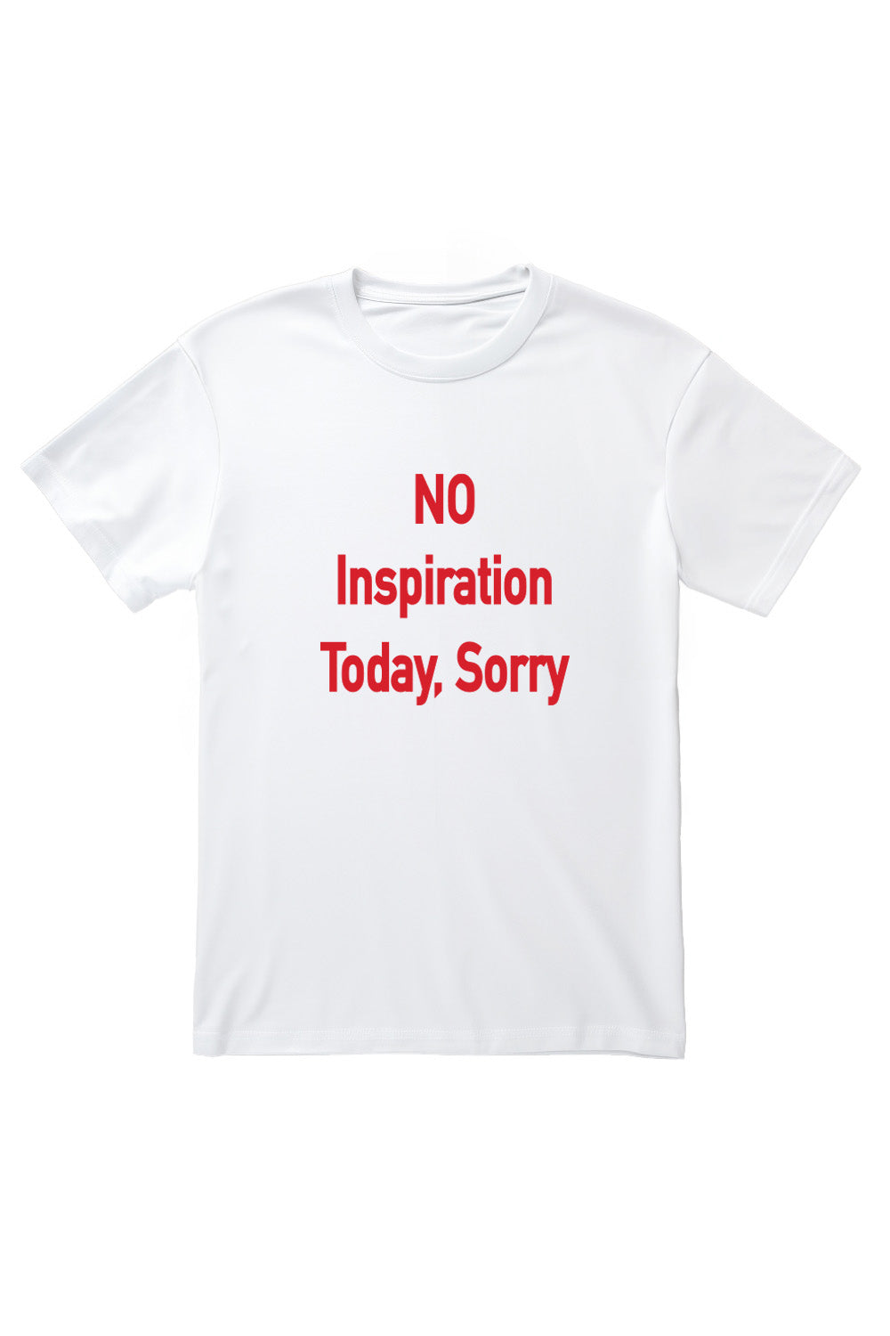 No Inspiration Today, Sorry Printed T-Shirt (Custom Packs)